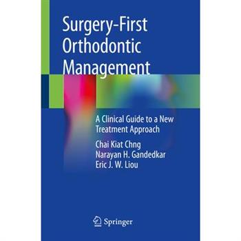 Surgery-First Orthodontic ManagementA Clinical Guide to a New Treatment Approach