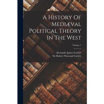A History Of Medi疆val Political Theory In The West; Volume 1