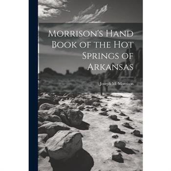 Morrison's Hand Book of the Hot Springs of Arkansas