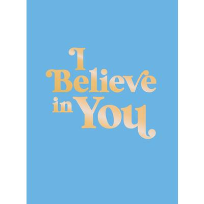 I Believe in You