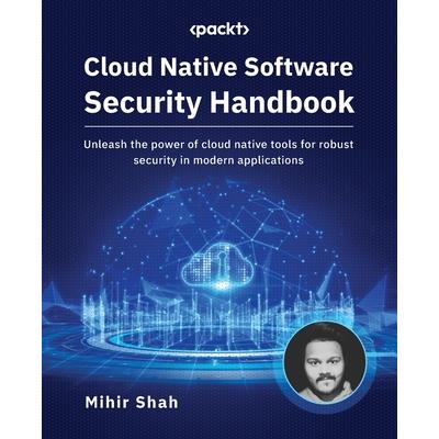 Cloud Native Software Security Handbook Cloud Native Software Security Handbook