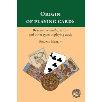 Origin of playing cards. Research on naibis, tarots and other types of playing cards