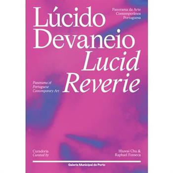 Lucid Reverie: Panorama of Portuguese Contemporary Art