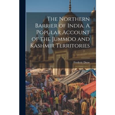 The Northern Barrier of India. A Popular Account of the Jummoo and Kashmir Territories