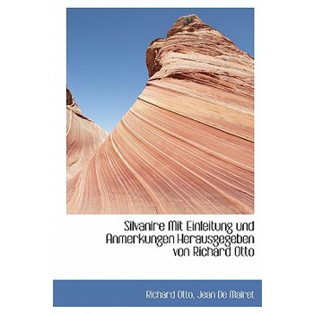 Silvanire Mit Einleitung Und Anmerkungen Herausgegeben Von Richard Otto