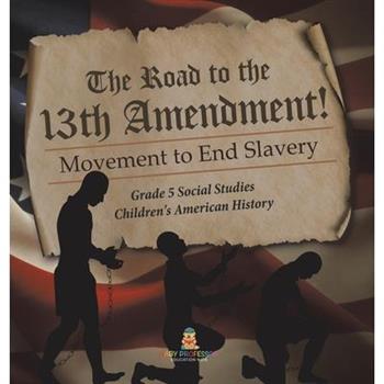 The Road to the 13th Amendment!