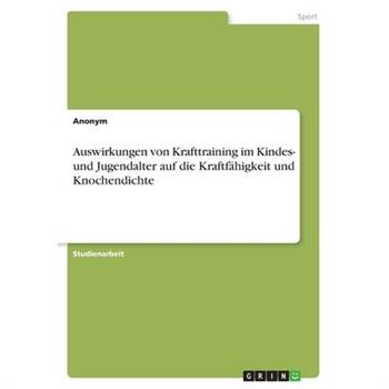 Auswirkungen von Krafttraining im Kindes- und Jugendalter auf die Kraftf瓣higkeit und Knochendichte
