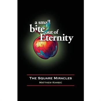 A Small Bite out of Eternity The Square Miracles