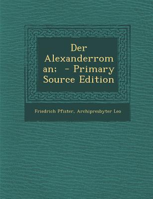 Der Alexanderroman; - Primary Source Edition