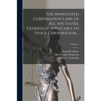 The Annotated Corporation Laws of All the States, Generally Applicable to Stock Corporation ..; Volume 5