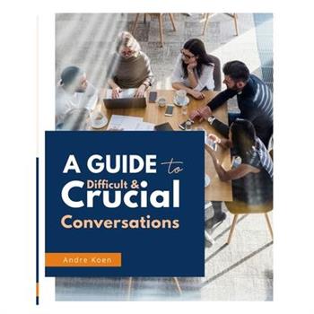Difficult and Crucial Conversations