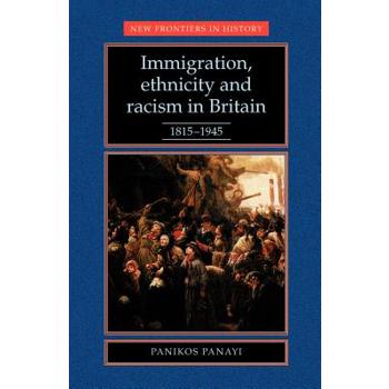 Immigration, Ethnicity and Racism in Britain 1815-1945