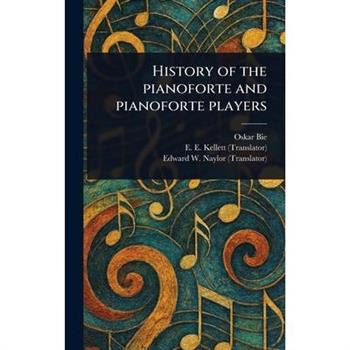 History of the Pianoforte and Pianoforte Players