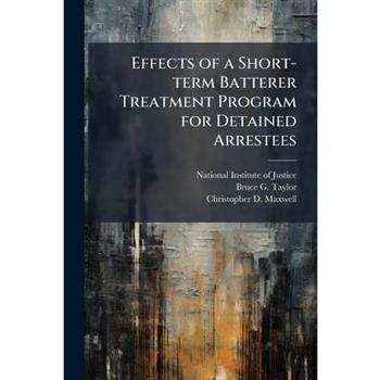 Effects of a Short-term Batterer Treatment Program for Detained Arrestees