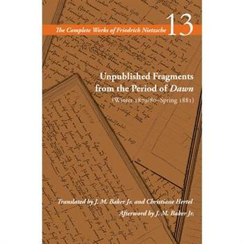 Unpublished Fragments from the Period of Dawn (Winter 1879/80-Spring 1881)