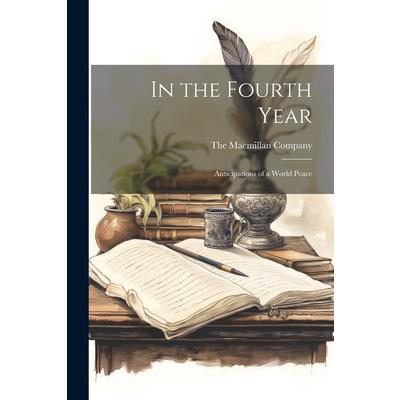 In the Fourth Year; Anticipations of a World Peace