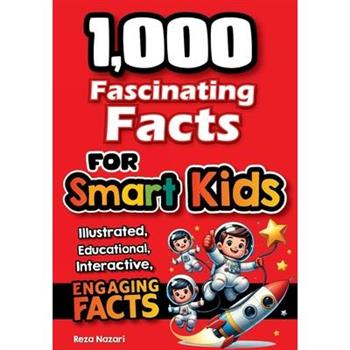 1,000 Fascinating Facts for Smart Kids