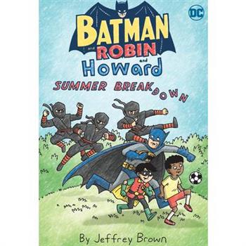 Batman and Robin and Howard: Summer Breakdown