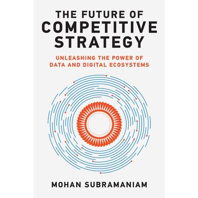 The Future of Competitive Strategy