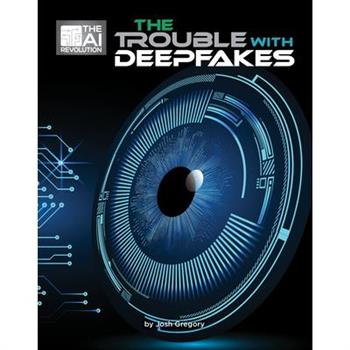 The Trouble with Deepfakes