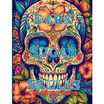 Dark Sugar Skulls Coloring Book