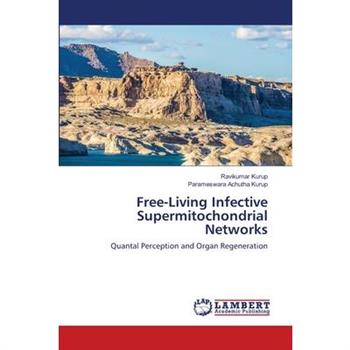 Free-Living Infective Supermitochondrial Networks Free-Living Infective Supermitochondrial Networks