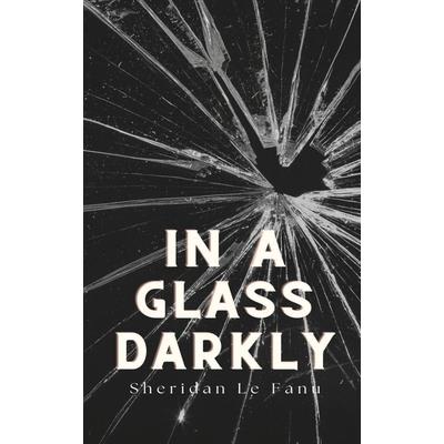 In a Glass Darkly
