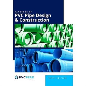 Handbook of PVC Pipe Design and Construction, 6th Edition