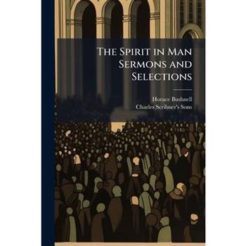 The Spirit in Man Sermons and Selections