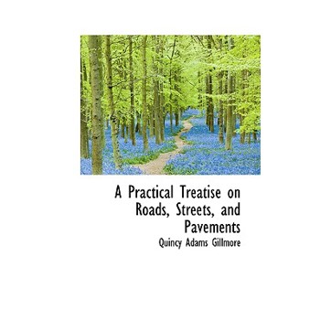 A Practical Treatise on Roads, Streets, and Pavements