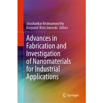 Advances in Fabrication and Investigation of Nanomaterials for Industrial Applications