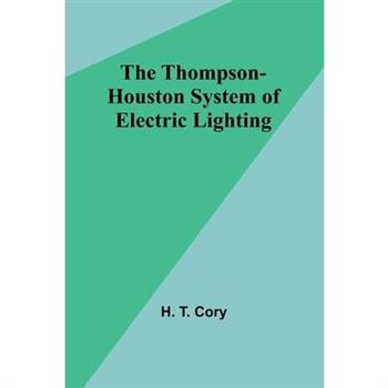 The Thompson-Houston System of Electric Lighting