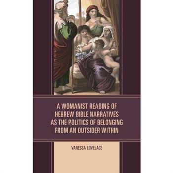 A Womanist Reading of Hebrew Bible Narratives as the Politics of Belonging from an Outsider Within