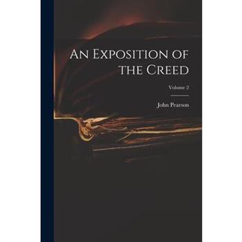 An Exposition of the Creed; Volume 2