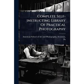 Complete Self-instructing Library Of Practical Photography