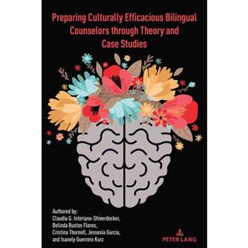 Preparing Culturally Efficacious Bilingual Counselors through Theory and Case Studies