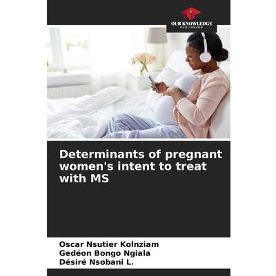 Determinants of pregnant women’s intent to treat with MS
