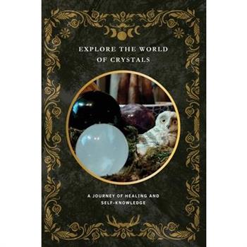 Explore the World of Crystals - A Journey of Healing and Self-Knowledge