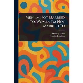 Men I'm Not Married To; Women I'm Not Married To