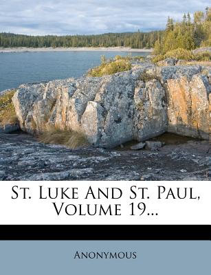 St. Luke and St. Paul, Volume 19...