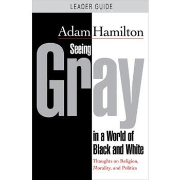 Seeing Gray in a World of Black and White - Leader Guide