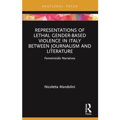 Representations of Lethal Gender-Based Violence in Italy Between Journalism and Literature