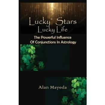 Lucky Stars, Lucky Life The Powerful Influence Of Conjunctions In Astrology