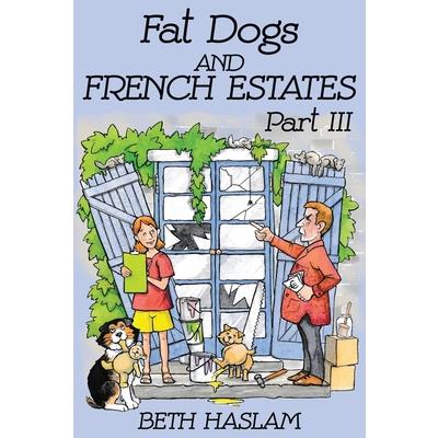 Fat Dogs and French Estates, Part 3