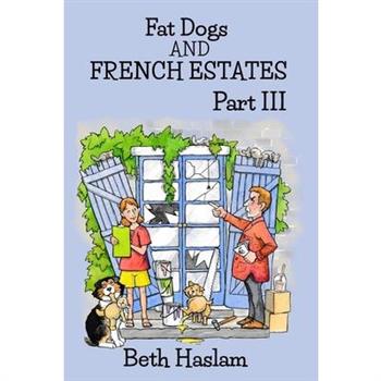 Fat Dogs and French Estates, Part 3