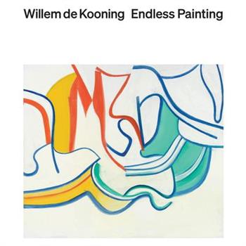 Willem de Kooning: Endless Painting