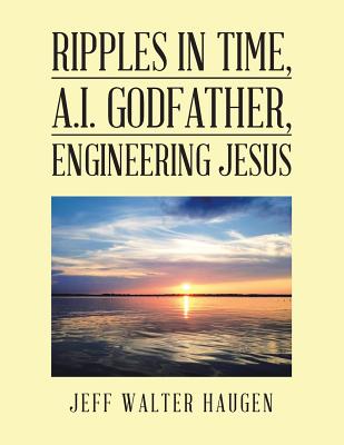 Ripples in Time, A.i. Godfather, Engineering Jesus