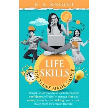 Life Skills for Teens Made Simple