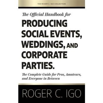 The Official Handbook for Producing Social Events, Weddings, and Corporate Parties