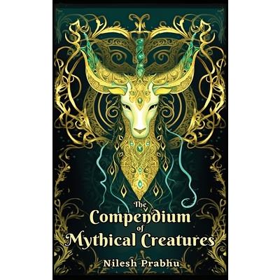 The Compendium of Mythical Creatures - Combined Edition